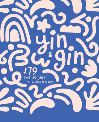 Yin & Gin @ Bloom Winwood I Sat 29 July 2023